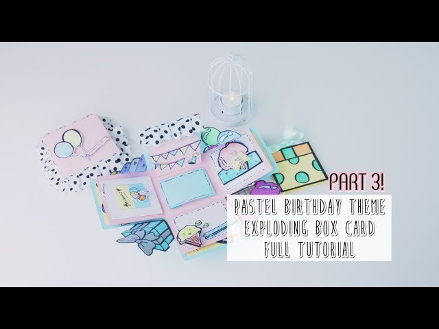 Exploding Box Card Tutorial Part 3 - Pastel Birthday Theme
