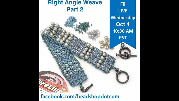 FB Live beadshop.com Seed Bead School: Right Angle Weave Part 2 with Kate and Emily