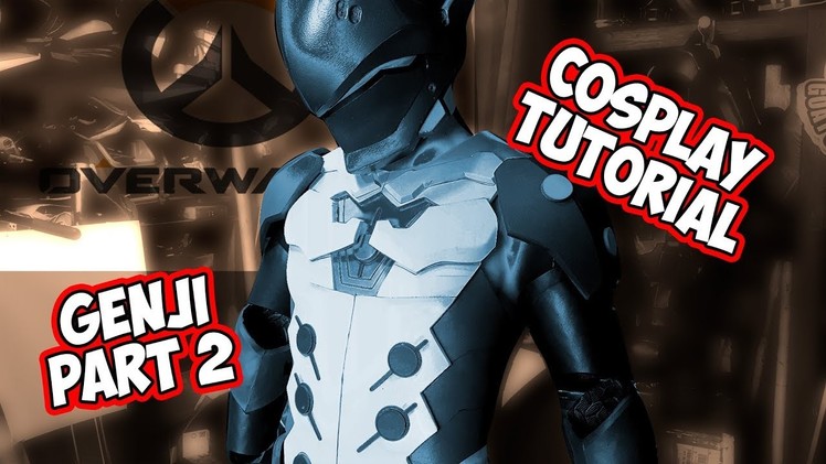 Genji Overwatch Cosplay Costume Tutorial part 2 foam Armor