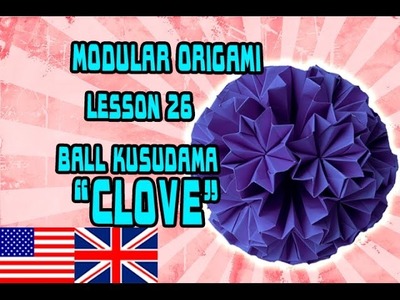 MODULAR ORIGAMI LESSON №26 BALL KUSUDAMA "CLOVE"