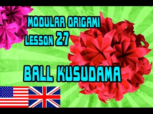 MODULAR ORIGAMI LESSON №27 BALL KUSUDAMA