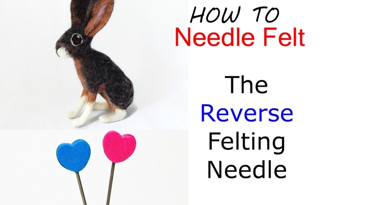 Needle Felting Basics - The Reverse Felting Needle