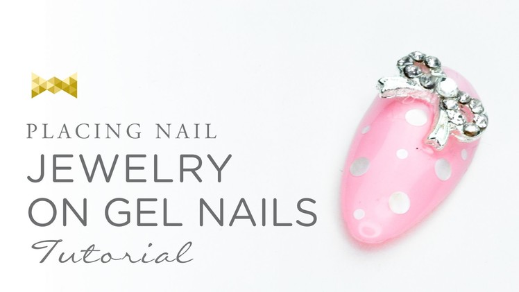 Placing Nail Jewelry On Gel Nails - Nail Art Tutorial
