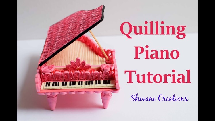 Quilled Piano Tutorial. How to make Quilling Showpiece. Miniature Paper Quilling Piano