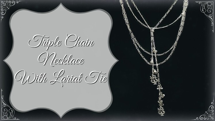 Designer Jewelry Project: Triple Chain Necklace with Lariat Tie