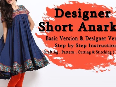 Designer Short Anarkali Kurti | Pattern, Cutting & Stitching (Part - 1) | Basic & Advanced Version