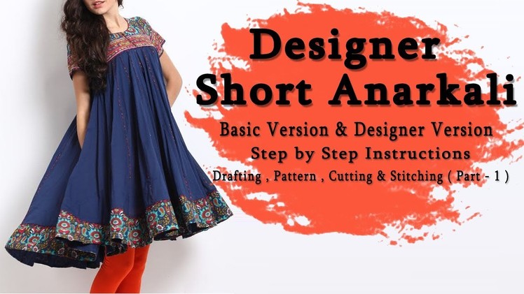 Designer Short Anarkali Kurti | Pattern, Cutting & Stitching (Part - 1) | Basic & Advanced Version