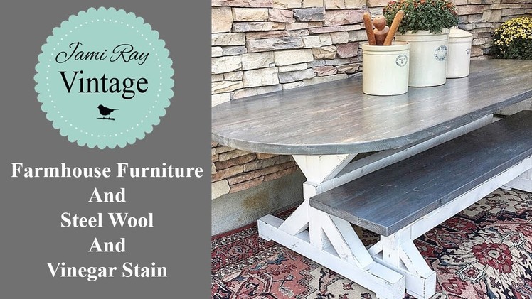 Farmhouse Furniture | Steel Wool And Vinegar Stain