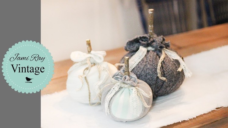 How To Make A Fabric Pumpkin | Farmhouse | Recycled Fabric