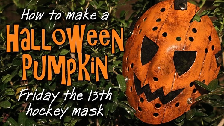 How To Make a "Halloween Pumpkin" Jason Mask - Friday the 13th DIY Tutorial