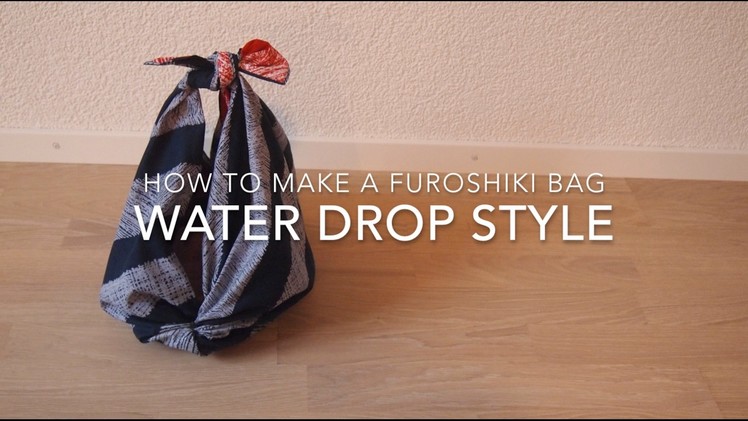 Instructions: How To Make A Furoshiki Water Drop Bag