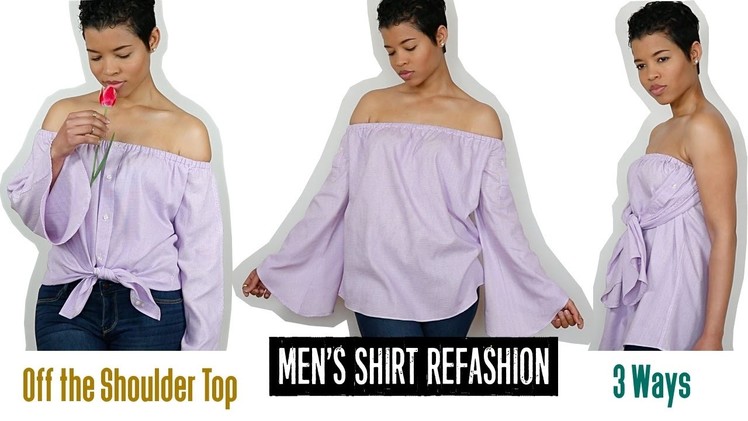 Men's Shirt Refashion | Bell Sleeve Off the Shoulder Top | 3-in-1