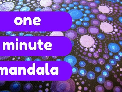 One Minute Mandala - Mini Dot Art Video