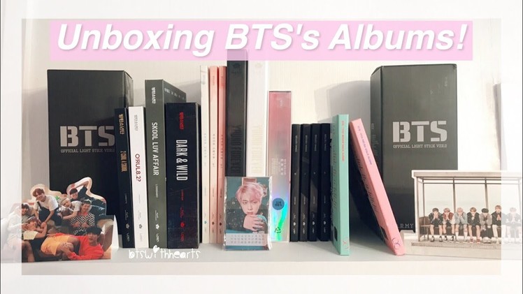 Unboxing all of BTS's (방탄소년단) albums (to date) | btswithhearts
