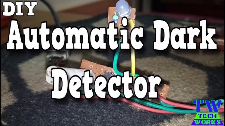 How To Make Automatic Dark Detector