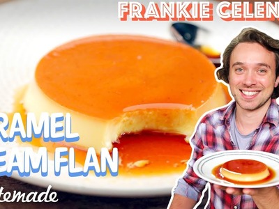 Caramel Cream Flan I Frankie Celenza