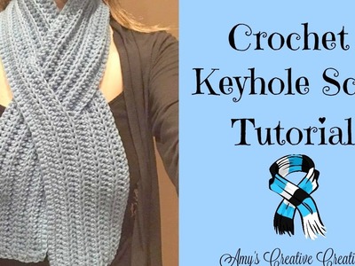 Crochet Keyhole Scarf Tutorial