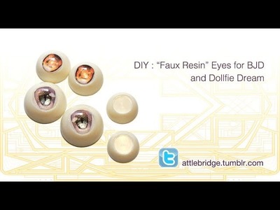 DIY: "Faux Resin" eyes for BJD and Dollfie Dream