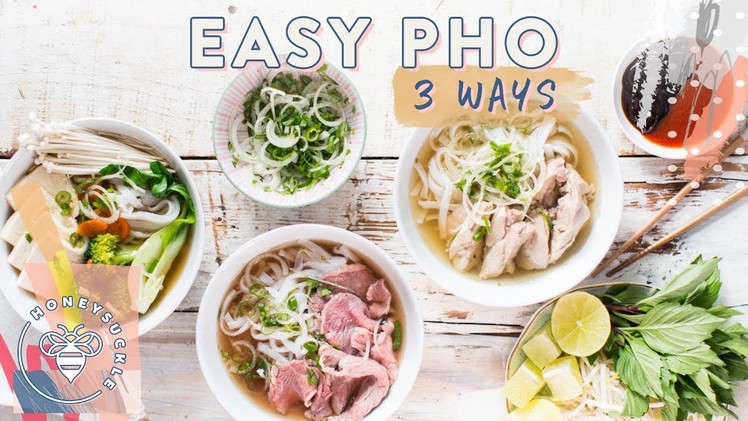 Easy PHO 3 Ways! Beef, Chicken, Veggie - Honeysuckle