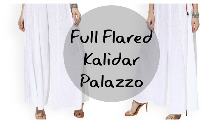Full Flared Kalidar Palazzo- Easy Instructions- Hindi.Urdu
