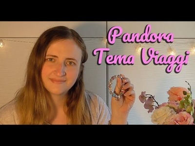 IL MIO BRACCIALE PANDORA TEMA VACANZE | What's on my Pandora Bracelet (ita) #7
