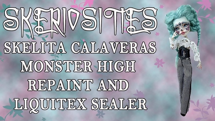 Liquitex Sealer and Skelita Calaveras Monster High Custom Speedpaint by Skeriosities