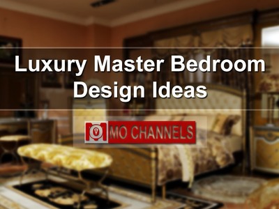 Luxury Master Bedroom Design Ideas