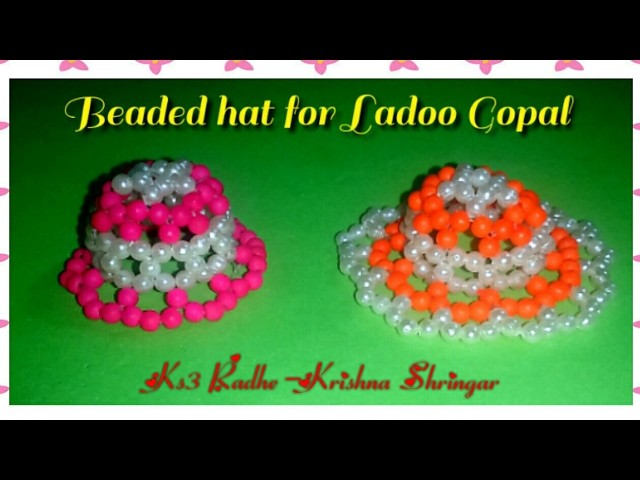 Make 2 colour Pearl Cap. Hat | Beaded hat for Ladoo Gopal. Bal Krishna. Bal Gopal | Summer Special