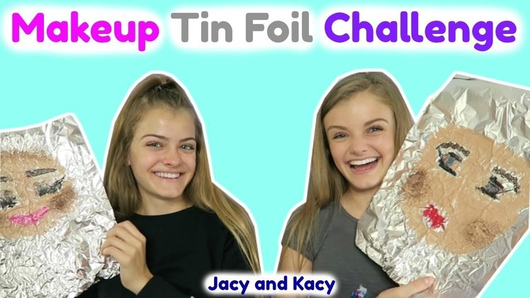 Makeup Tin Foil Challenge ~ Jacy and Kacy