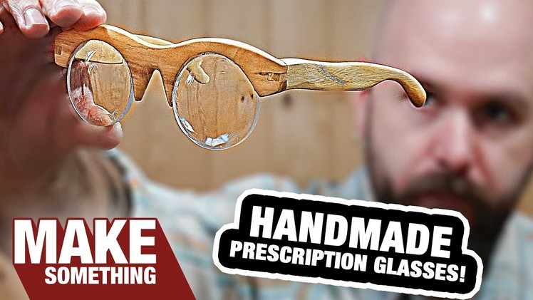Making Handmade Prescription Eyeglasses From Scratch. Even the Lenses!