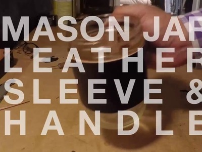 Mason jar leather sleeve and handle - DIY