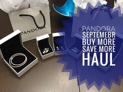 Pandora Haul!  September Buy More Save More