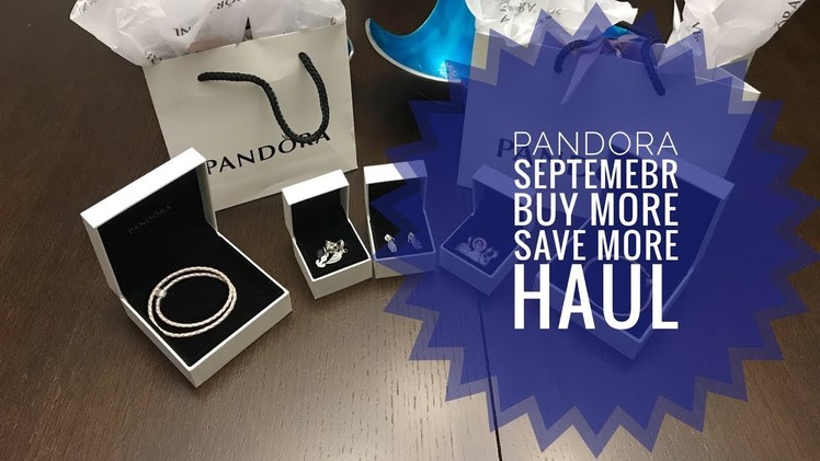 Pandora Haul!  September Buy More Save More