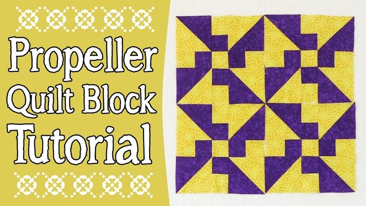 Quilting Block Tutorial: Propeller Quilt Block