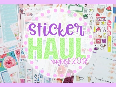 Sticker Haul ♥ August 2017