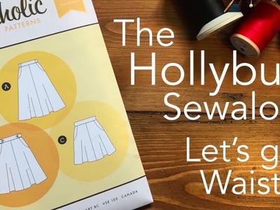 The Hollyburn Sewalong - Let's Get Waisted!
