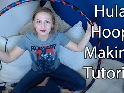 Tutorial - How To Make Your Own Hula Hoop!