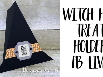 Witch Hat Treat Holder - Facebook Live!