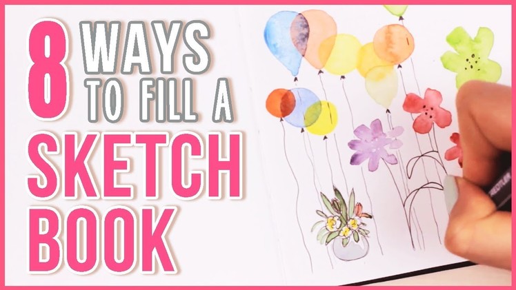 8 Ways to Fill a Sketchbook & Flip Through | Art Journal Thursday Ep. 20