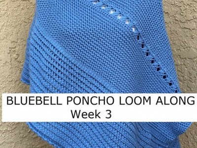 Bluebell Poncho - Loom Along Week 3