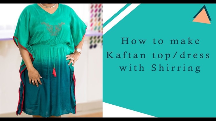 Class 49: How to make Kaftan dress.top with shirring at the waist - Cutting & Stitching