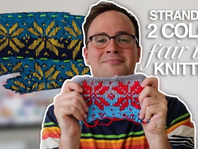 How to Knit With Two Colors: Fair Isle. Stranded Knitting
