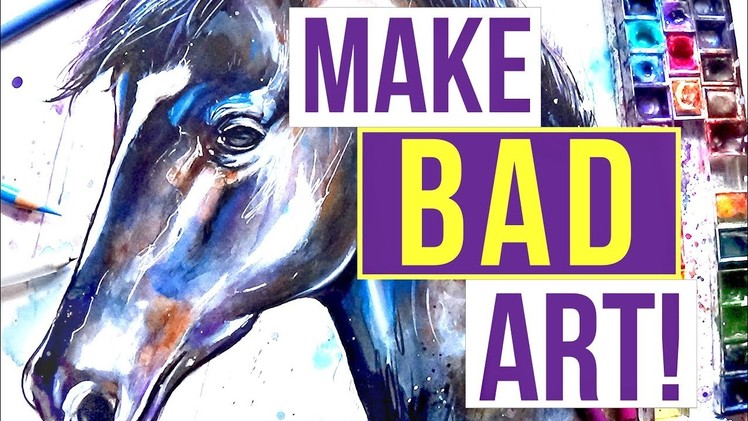 How Your BAD Art Makes You a GOOD Artist!