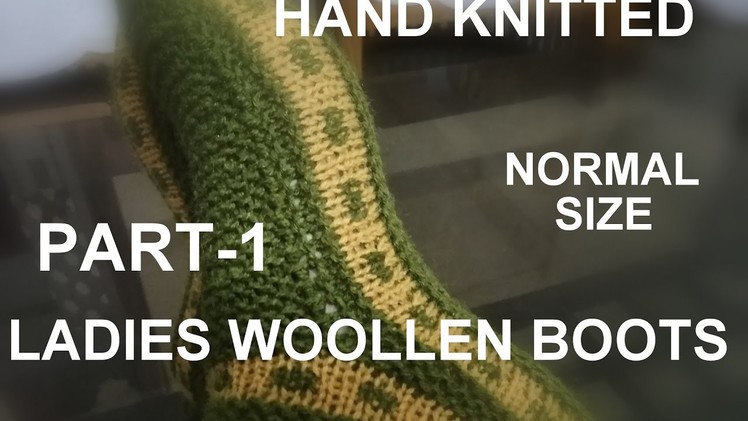 LADIES WOOLLEN BOOTS( PART -1) WOOLLEN SOCKS -- HAND KNITTED