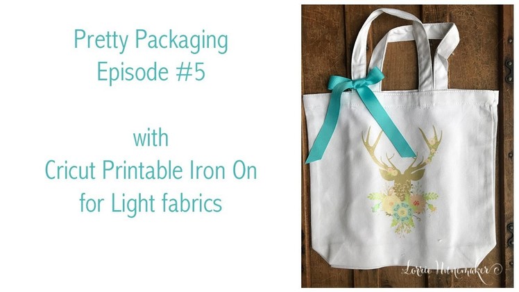 Pretty Packaging  Episode #5 with Cricut Printable Iron On Lite