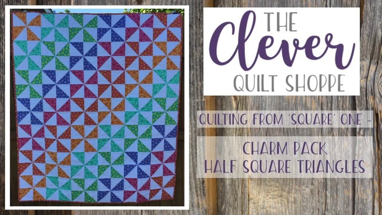 Quilting from 'Square' One - Half Square Triangles from a Charm Pack