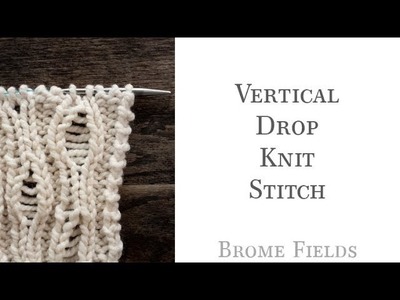 Vertical Drop Knit Stitch