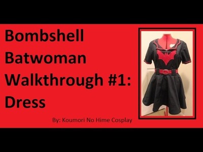 CosThrough: Bombshell Batwoman Tutorial Part 1: Dress