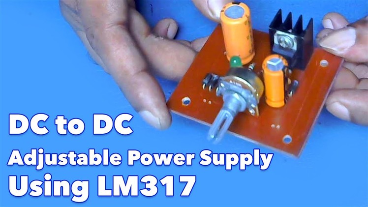DC to DC Adjustable Power Supply Using LM317