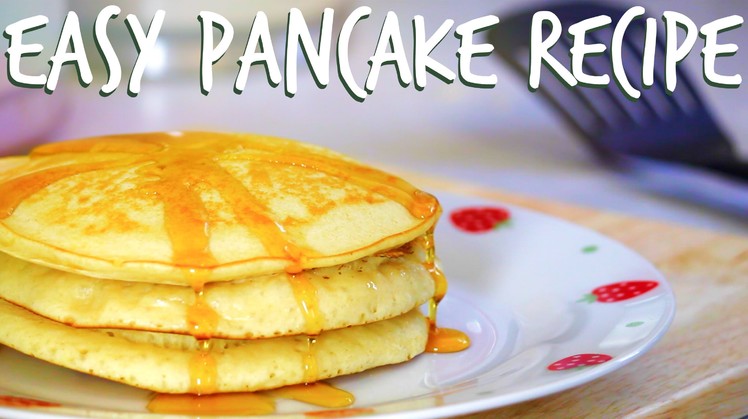 Easy PANCAKE RECIPE